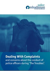 Leaflet: Dealing with complaints and concerns about the conduct of police officers during 'The Troubles'